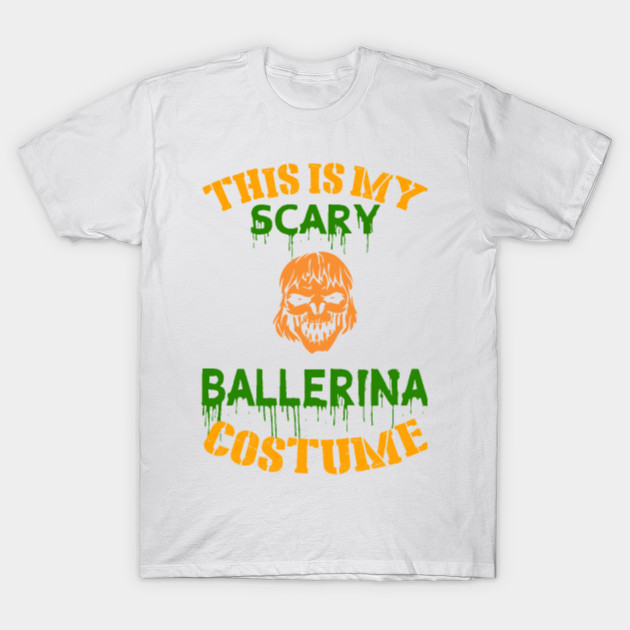 This Is My Scary Ballerina Costume T-Shirt-TOZ